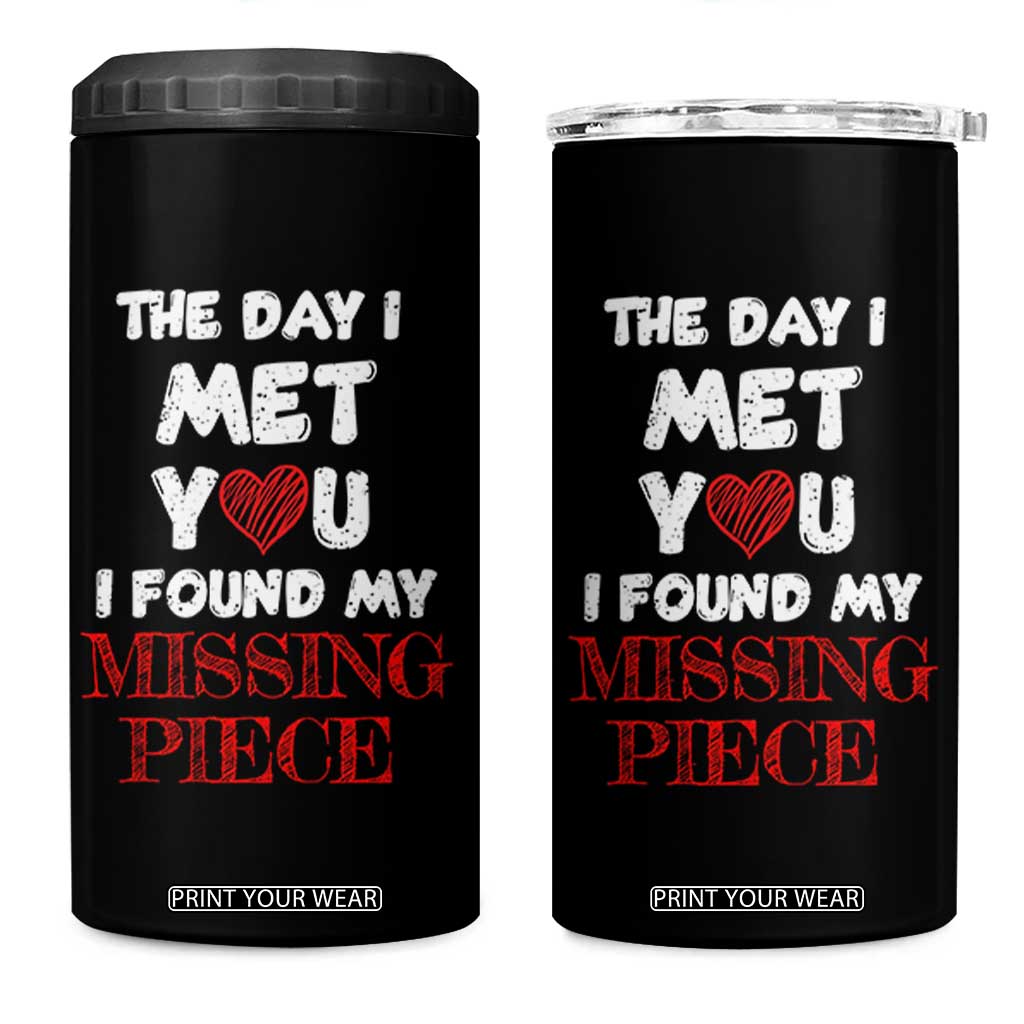 The Day I Met You I Found My Missing Piece 4 in 1 Can Cooler Tumbler Couple Matching TB10 One Size: 16 oz Black Print Your Wear