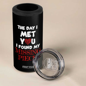 The Day I Met You I Found My Missing Piece 4 in 1 Can Cooler Tumbler Couple Matching TB10 Print Your Wear