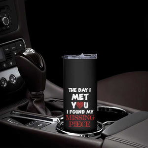 The Day I Met You I Found My Missing Piece Skinny Tumbler Couple Matching TB10 Print Your Wear