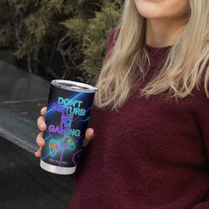 Gaming Gifts Tumbler Cup Warning Do Not Disturb Im Gaming Video Game Gamer TB10 Print Your Wear