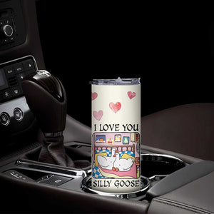 I Love You Silly Goose Skinny Tumbler Cute Romantic Gift TB10 Print Your Wear