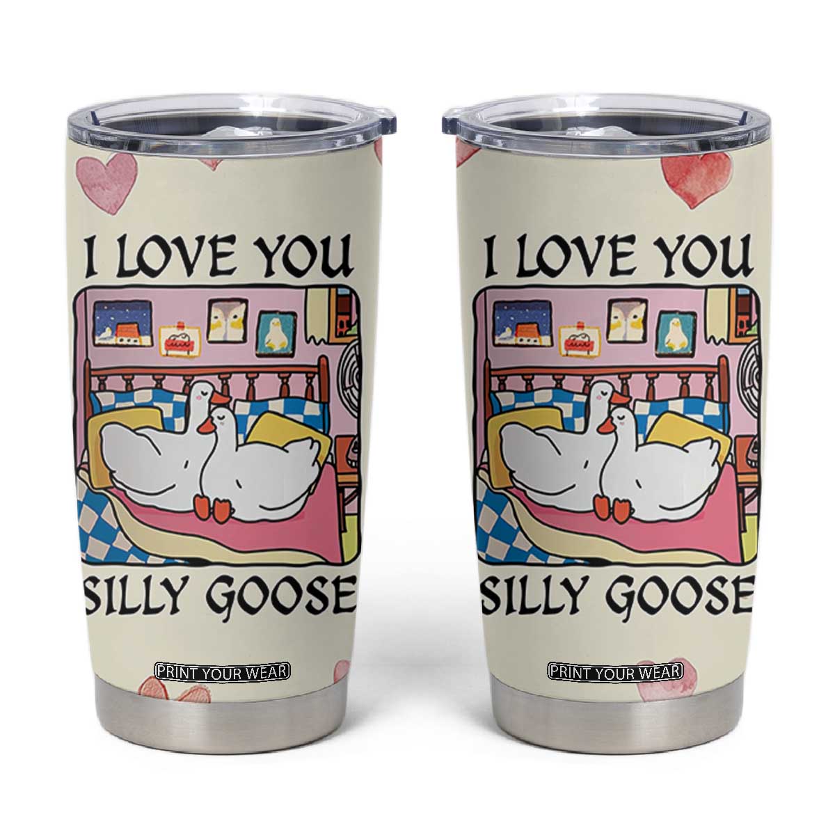 I Love You Silly Goose Tumbler Cup Cute Romantic Gift TB10 Beige Print Your Wear