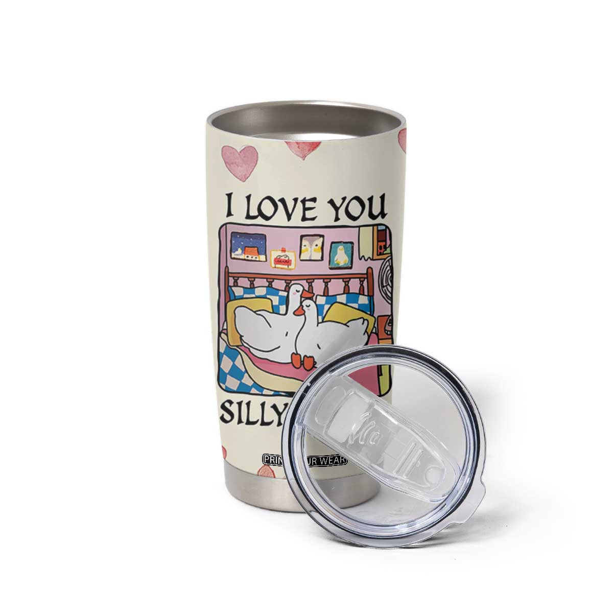 I Love You Silly Goose Tumbler Cup Cute Romantic Gift TB10 Print Your Wear