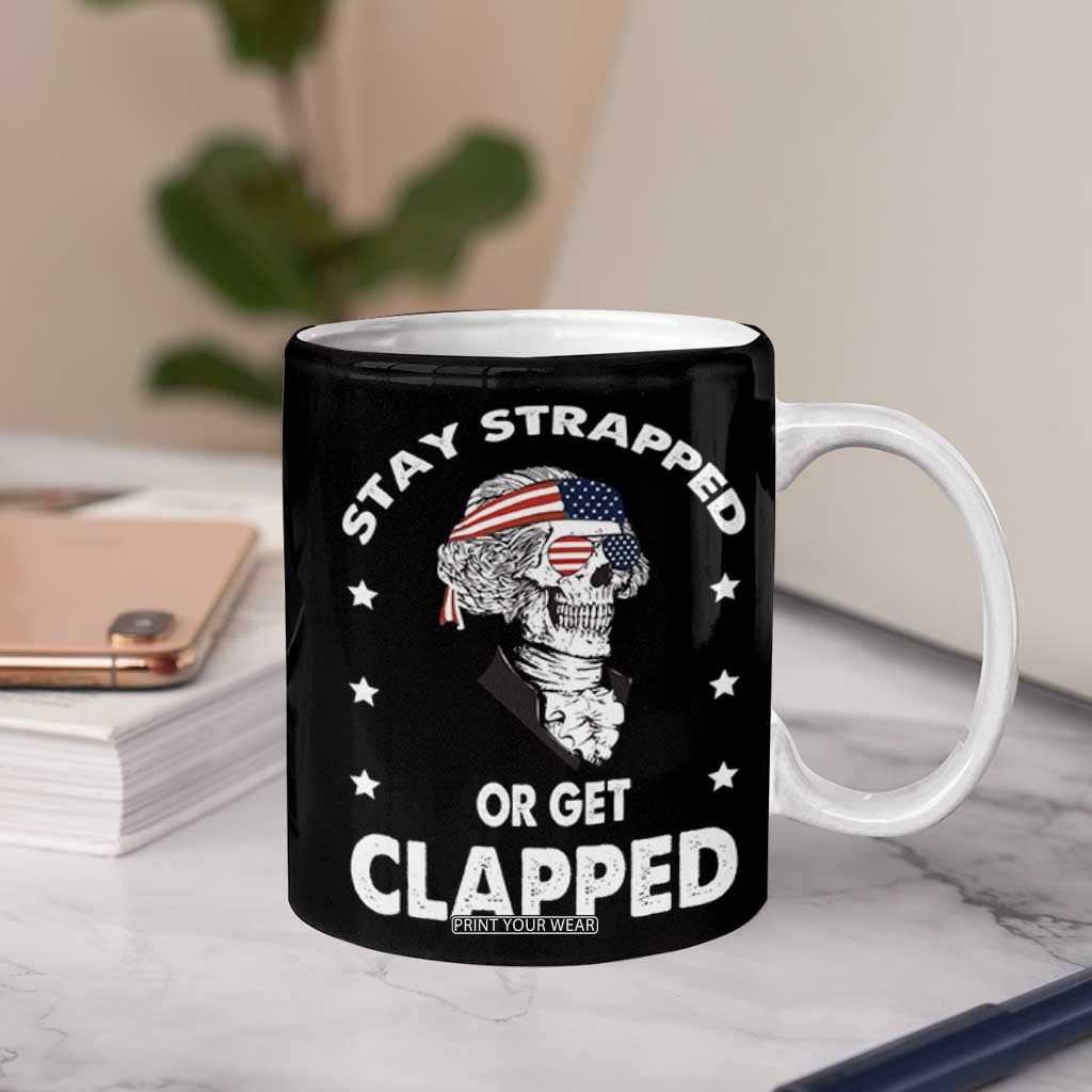 Funny 4th Of July Coffee Mug Stay Strapped Or Get Clapped USA Meme Founding Father Patriotic TB10 Print Your Wear