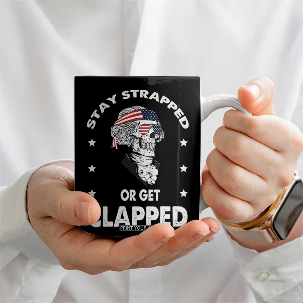 Funny 4th Of July Coffee Mug Stay Strapped Or Get Clapped USA Meme Founding Father Patriotic TB10 Print Your Wear