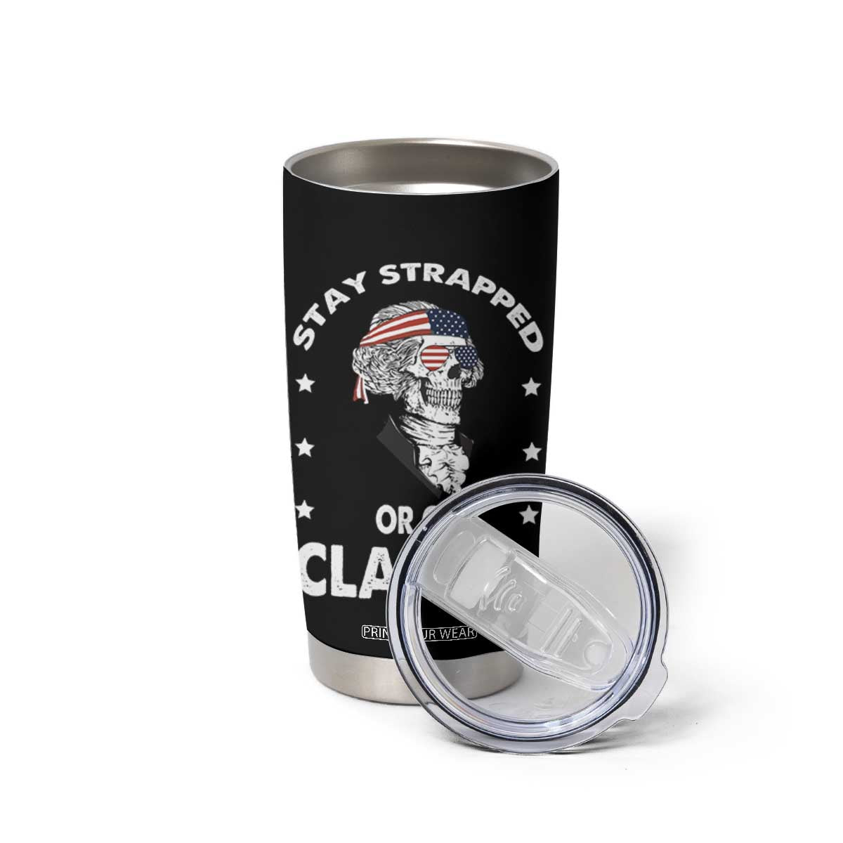 Funny 4th Of July Tumbler Cup Stay Strapped Or Get Clapped USA Meme Founding Father Patriotic TB10 Print Your Wear