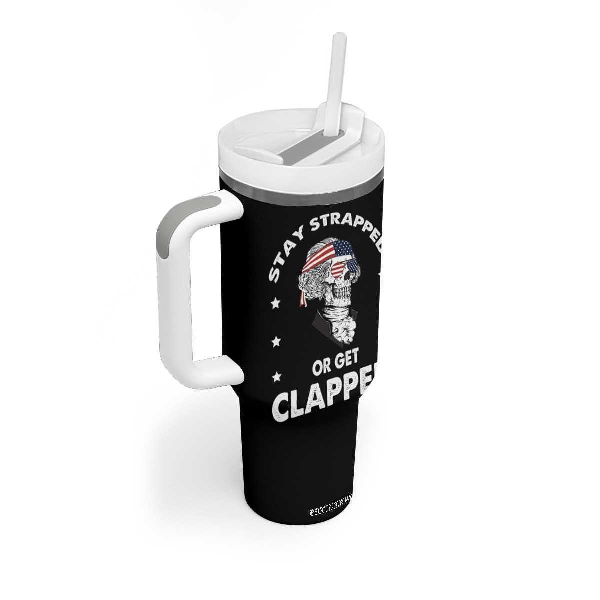 Funny 4th Of July Tumbler With Handle Stay Strapped Or Get Clapped USA Meme Founding Father Patriotic TB10 Print Your Wear