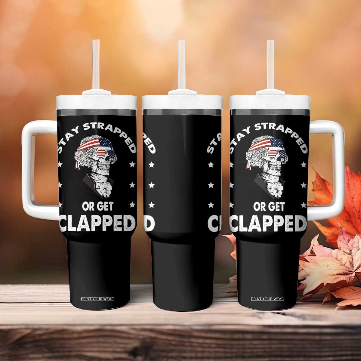 Funny 4th Of July Tumbler With Handle Stay Strapped Or Get Clapped USA Meme Founding Father Patriotic TB10 Print Your Wear