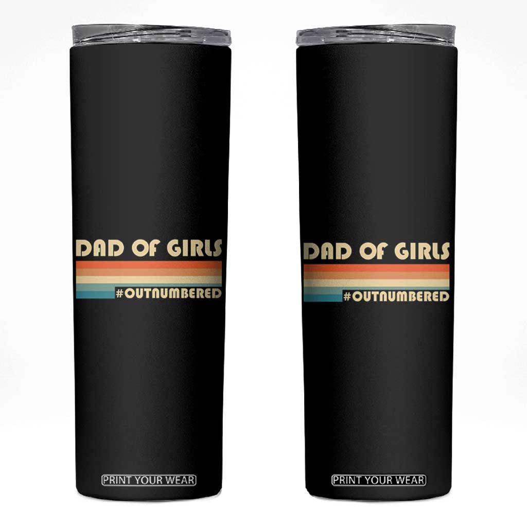 Dad Of Girls Skinny Tumbler Outnumbered Father's Day Christmas Gifts for Dad TB10 Black Print Your Wear