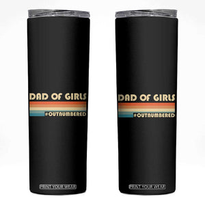 Dad Of Girls Skinny Tumbler Outnumbered Father's Day Christmas Gifts for Dad TB10 Black Print Your Wear
