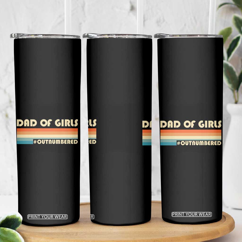 Dad Of Girls Skinny Tumbler Outnumbered Father's Day Christmas Gifts for Dad TB10 Print Your Wear
