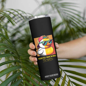 Inspirational Gifts Skinny Tumbler Emotional Positive Support Funny Duck Positive Thank You Gifts TB10 Print Your Wear