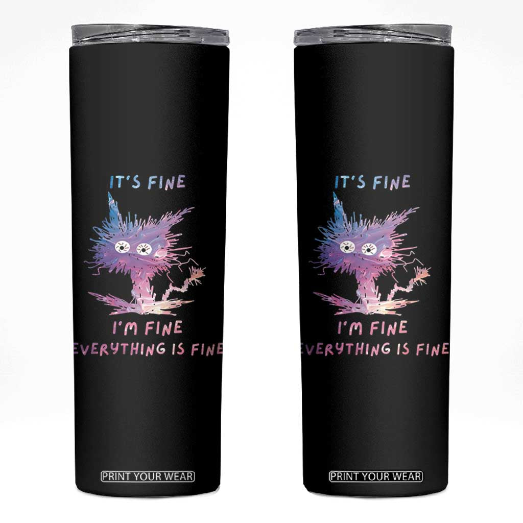 Funny Cat Skinny Tumbler It's Fine I'm Fine Everything Is Fine Office Gag Gifts TB10 Black Print Your Wear
