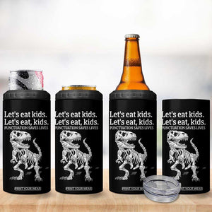 Funny Dinosaur Skeleton 4 in 1 Can Cooler Tumbler Let's Eat Kids Punctuation Saves Lives Grammar Teacher Halloween TB10 Print Your Wear