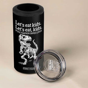 Funny Dinosaur Skeleton 4 in 1 Can Cooler Tumbler Let's Eat Kids Punctuation Saves Lives Grammar Teacher Halloween TB10 Print Your Wear