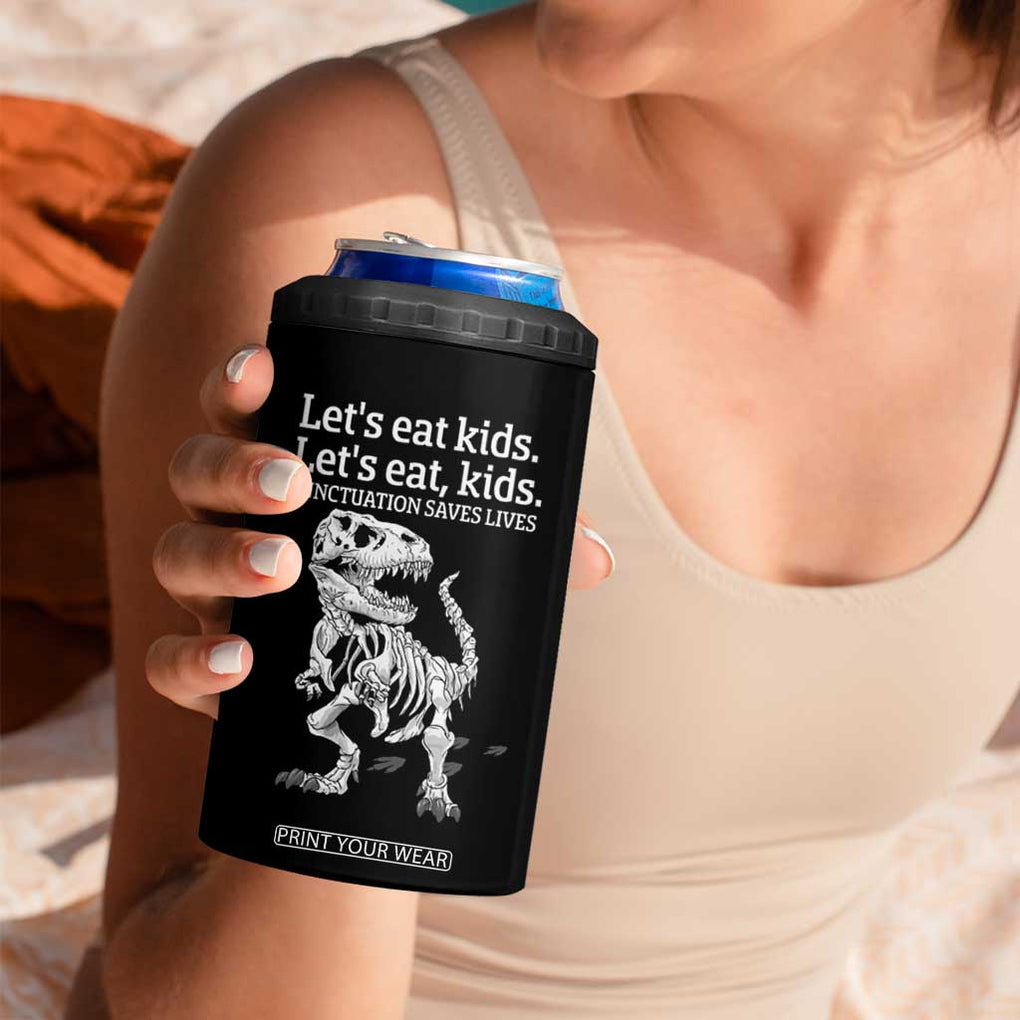 Funny Dinosaur Skeleton 4 in 1 Can Cooler Tumbler Let's Eat Kids Punctuation Saves Lives Grammar Teacher Halloween TB10 Print Your Wear