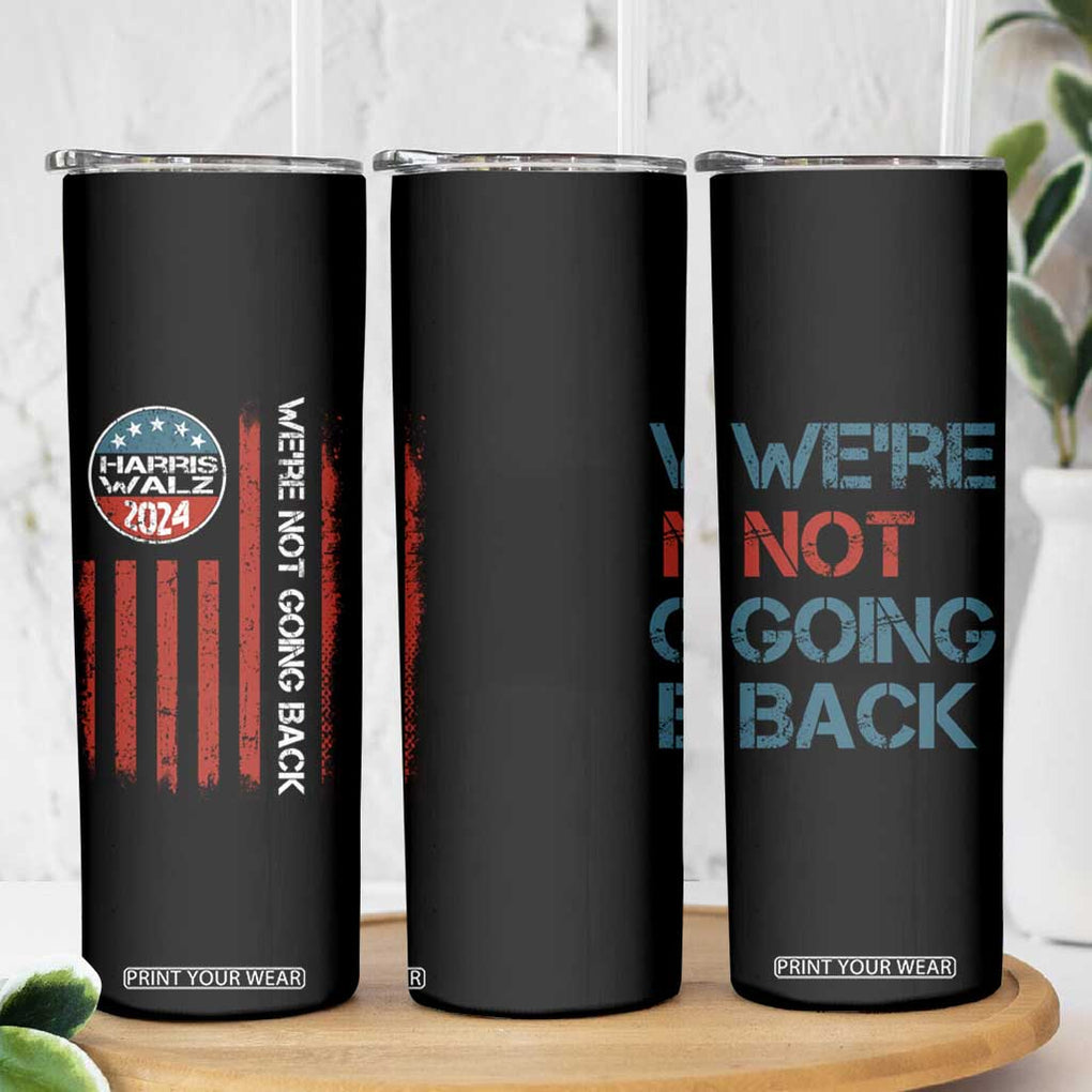 Kamala Harris Tim Walz 2024 Election Skinny Tumbler We're Not Going Back American Flag First Female Madam President Gift for Women TB10 Print Your Wear