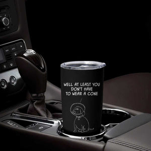 Personalized Funny Get Well Soon Gifts Tumbler Cup Custom Name Recovery Gifts for Sick Friends, Condolence, Divorce Well At Least You Dont Have To Wear A Cone TB10 Print Your Wear
