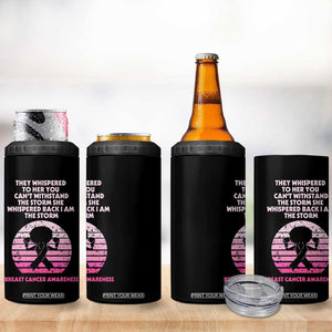 Breast Cancer Awareness 4 in 1 Can Cooler Tumbler I'm The Storm Black Women Breast Cancer Survivor Pink Ribbon TB10 Print Your Wear