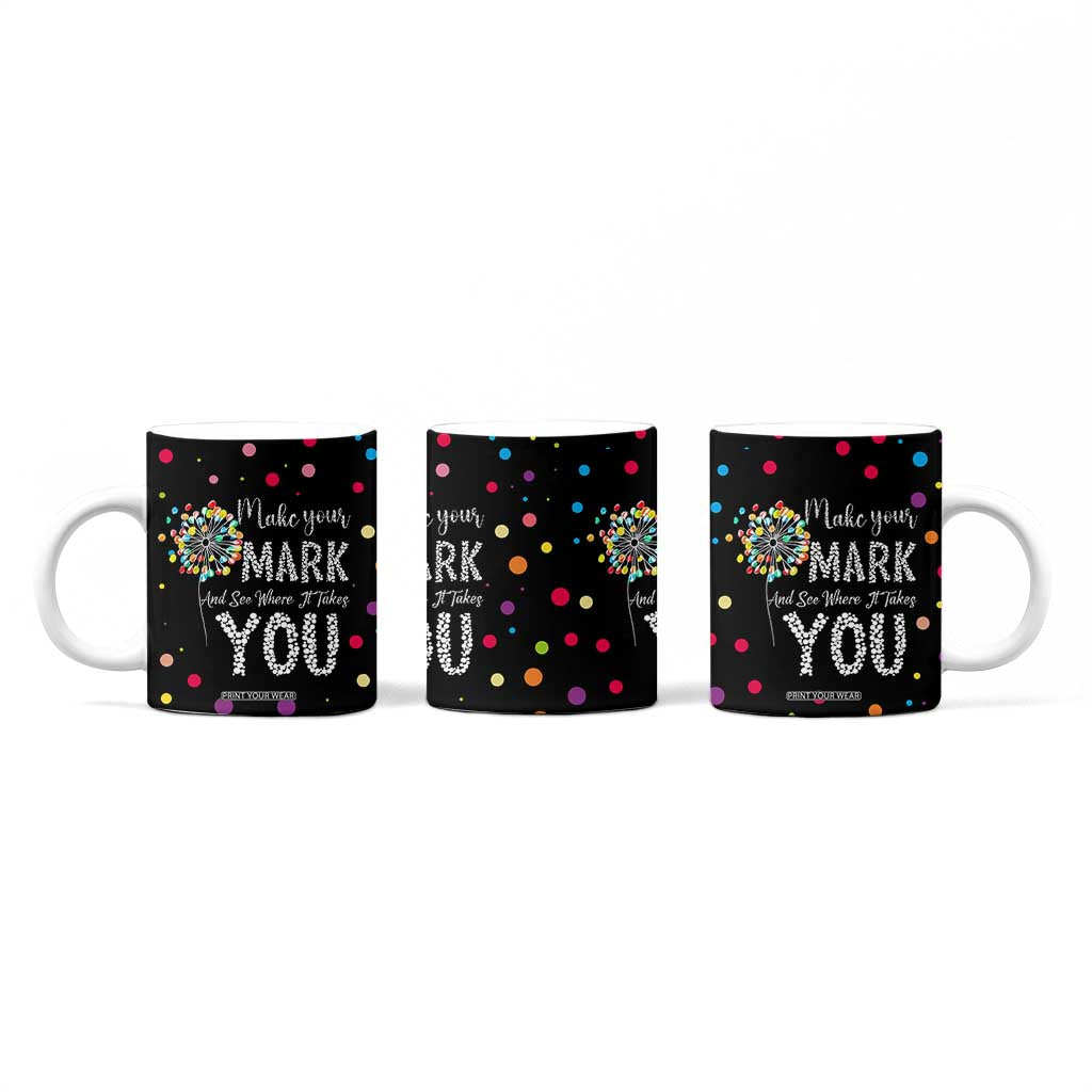 International Dot Day Coffee Mug Make Your Mark Girls Boys Colorful Dandelion TB10 Print Your Wear