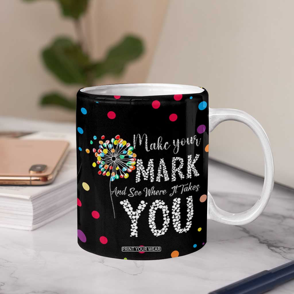 International Dot Day Coffee Mug Make Your Mark Girls Boys Colorful Dandelion TB10 Print Your Wear