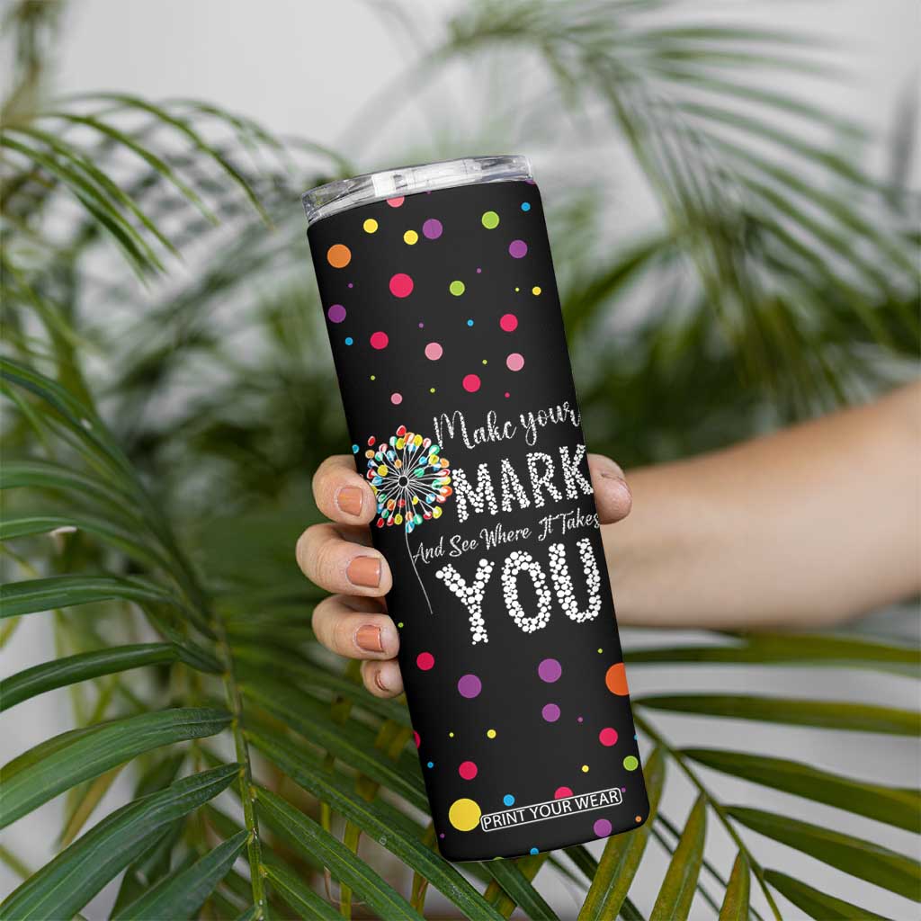 International Dot Day Skinny Tumbler Make Your Mark Girls Boys Colorful Dandelion TB10 Print Your Wear