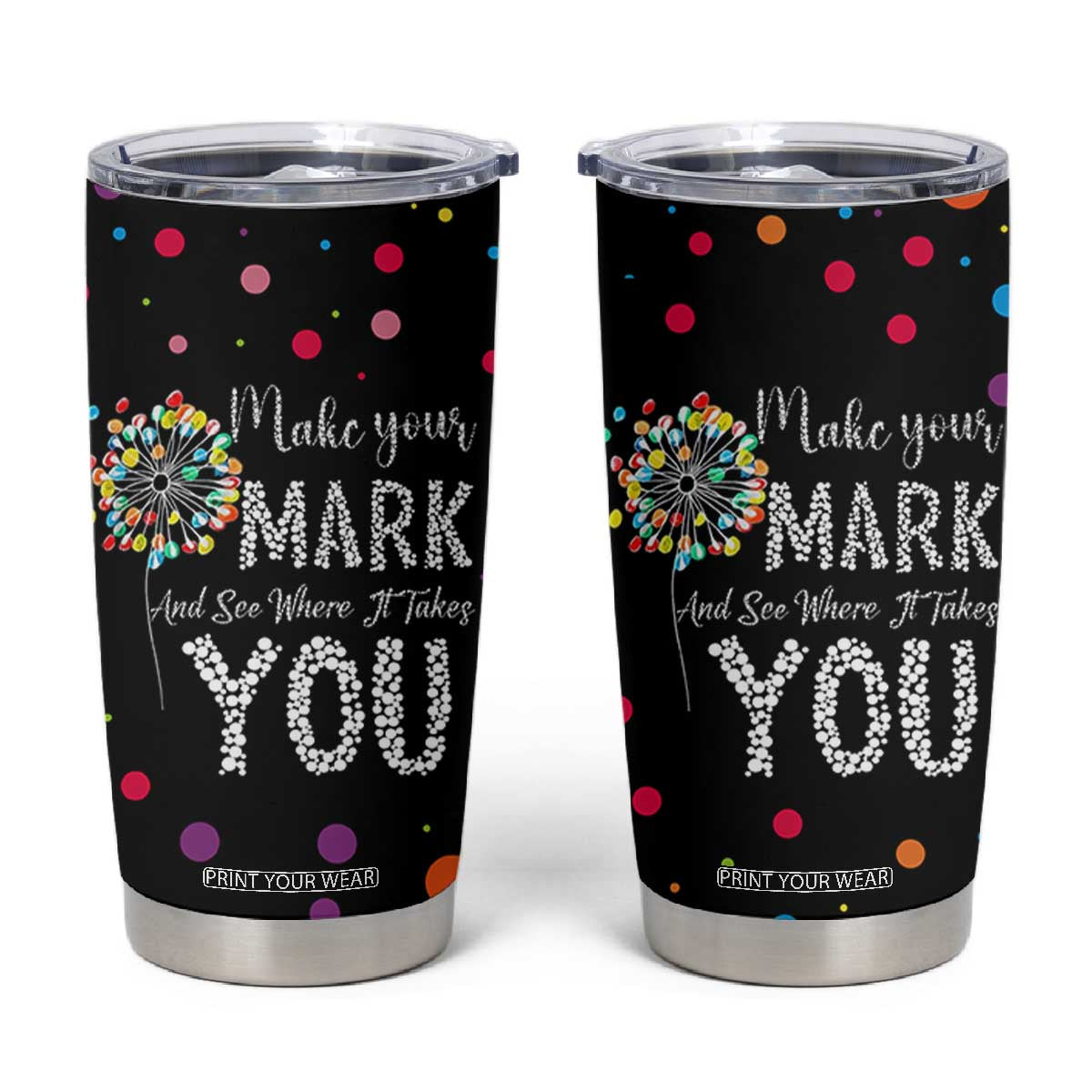 International Dot Day Tumbler Cup Make Your Mark Girls Boys Colorful Dandelion TB10 Black Print Your Wear