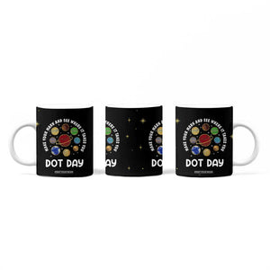 International Dot Day Coffee Mug Make Your Mark And See Where It Takes You TB10 Print Your Wear