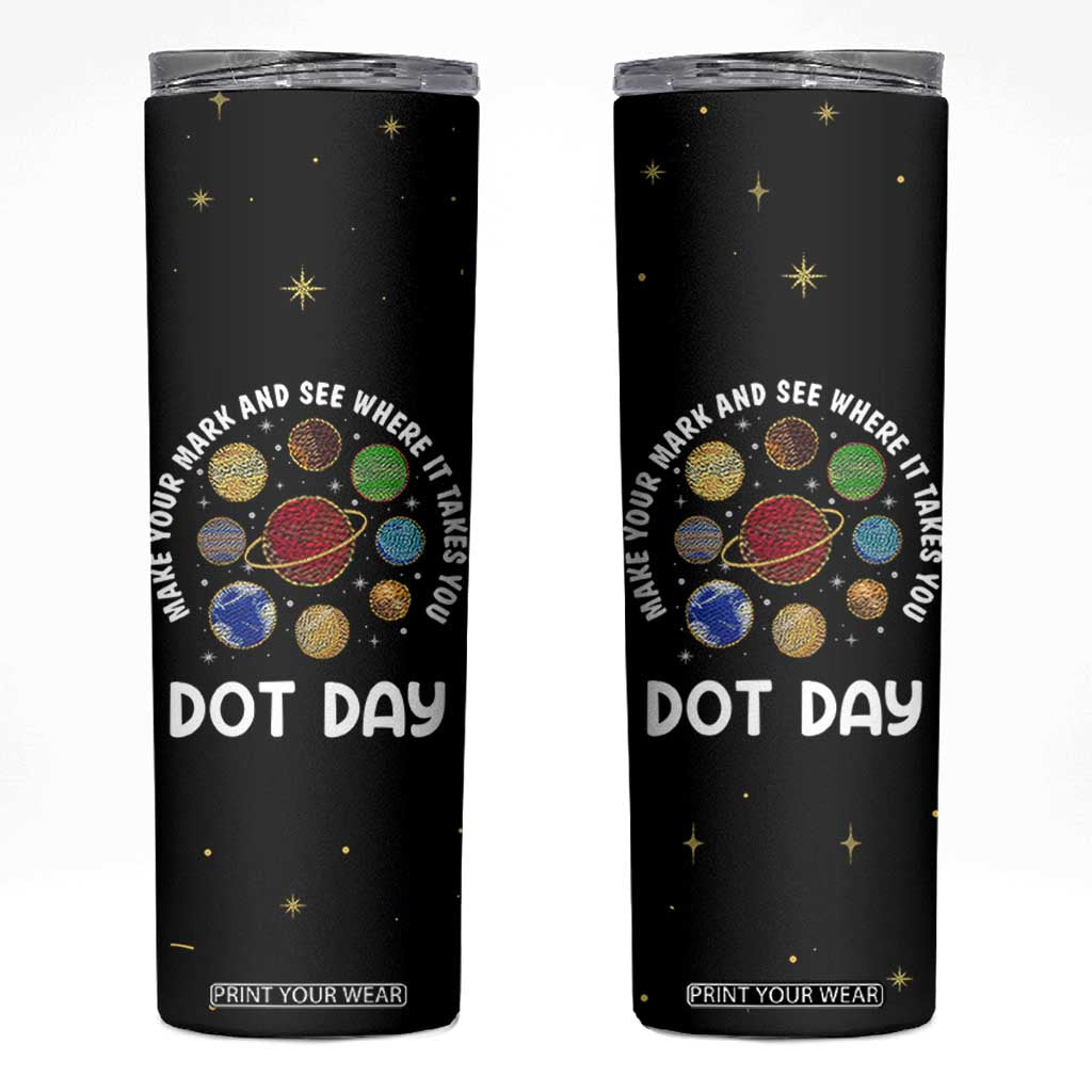 International Dot Day Skinny Tumbler Make Your Mark And See Where It Takes You TB10 Black Print Your Wear