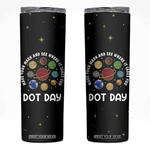 International Dot Day Skinny Tumbler Make Your Mark And See Where It Takes You TB10 Black Print Your Wear