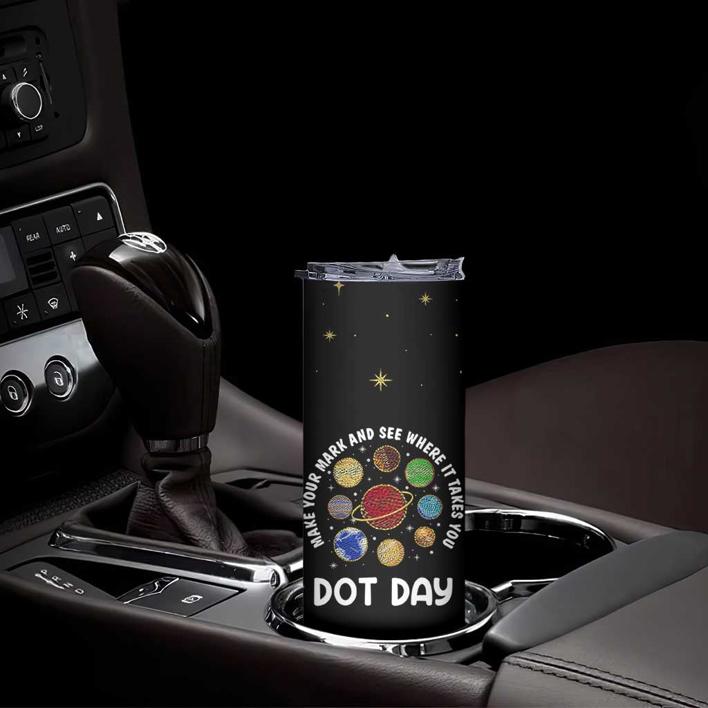 International Dot Day Skinny Tumbler Make Your Mark And See Where It Takes You TB10 Print Your Wear