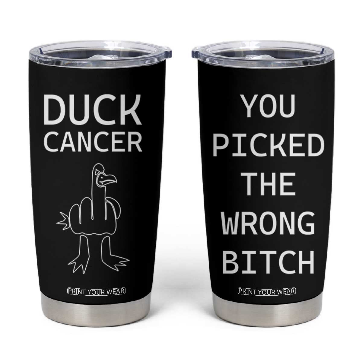 Funny Cancer Fighter Tumbler Cup Middle Finger Duck Cancer You Picked The Wrong Bitch Chemo Patient Gift TB10 Black Print Your Wear