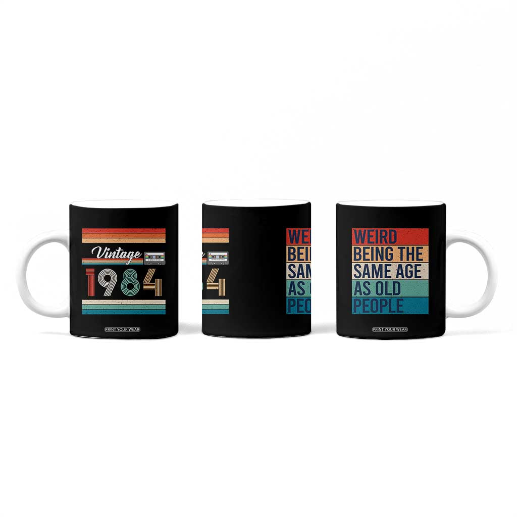 Vintage 1984 Birthday Coffee Mug Weird Being the Same Age As Old People Funny 42th Birthday Gifts TB10 Print Your Wear