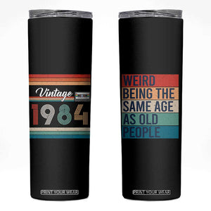 Vintage 1984 Birthday Skinny Tumbler Weird Being the Same Age As Old People Funny 42th Birthday Gifts TB10 Black Print Your Wear