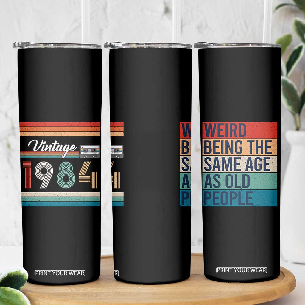 Vintage 1984 Birthday Skinny Tumbler Weird Being the Same Age As Old People Funny 42th Birthday Gifts TB10 Print Your Wear
