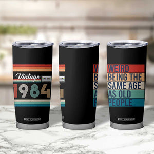 Vintage 1984 Birthday Tumbler Cup Weird Being the Same Age As Old People Funny 42th Birthday Gifts TB10 Print Your Wear