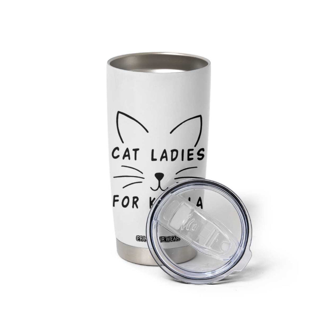 Harris 2024 Tumbler Cup Cat Lady Ladies for Kamala Madam President TB10 Print Your Wear