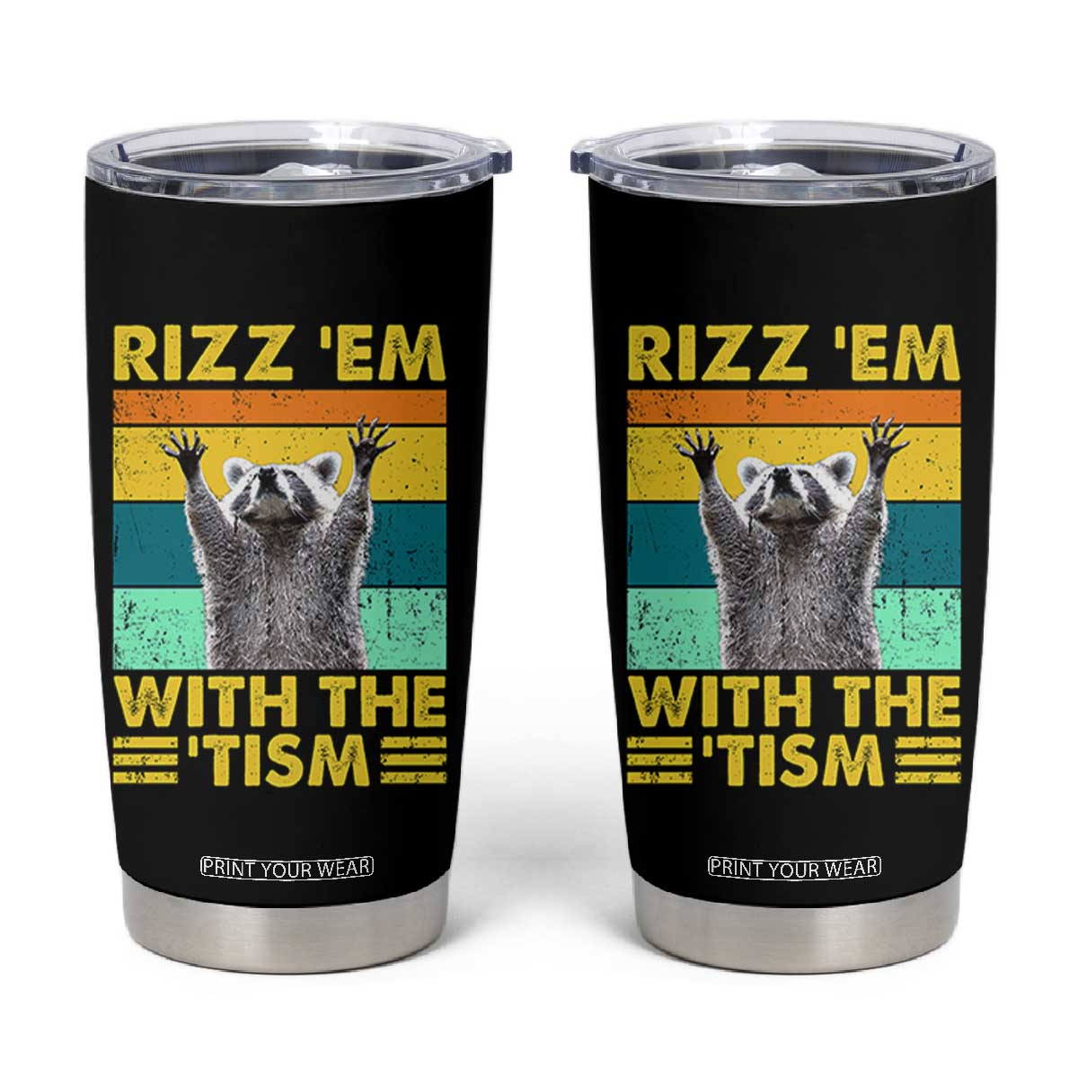 Rizz Em With The Tism Raccoon Tumbler Cup Retro Silly Trash Panda Autism Meme Autistic ASD TB10 Black Print Your Wear