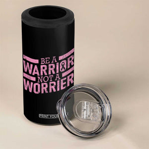Breast Cancer Awareness 4 in 1 Can Cooler Tumbler Warrior Not a Worrier Inspirational Words TB10 Print Your Wear