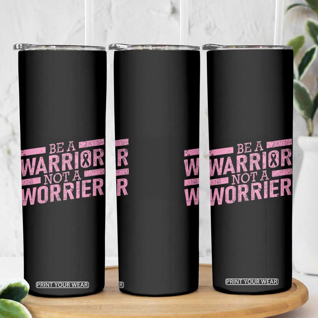 Breast Cancer Awareness Skinny Tumbler Warrior Not a Worrier Inspirational Words TB10 Print Your Wear