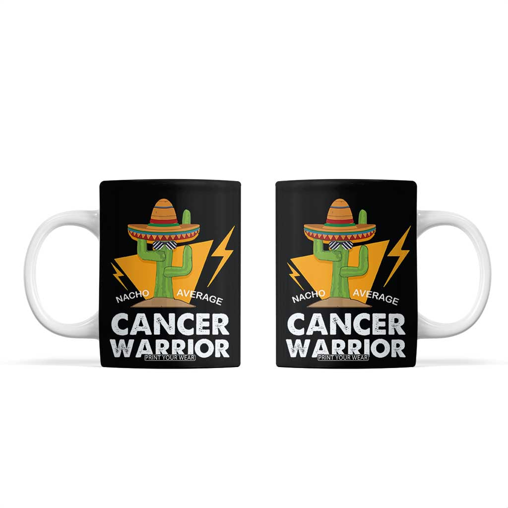 Funny Cancer Fighter Coffee Mug Inspirational Quote Chemo Patient Gift Nacho Average Cancer Warrior TB10 Black Print Your Wear