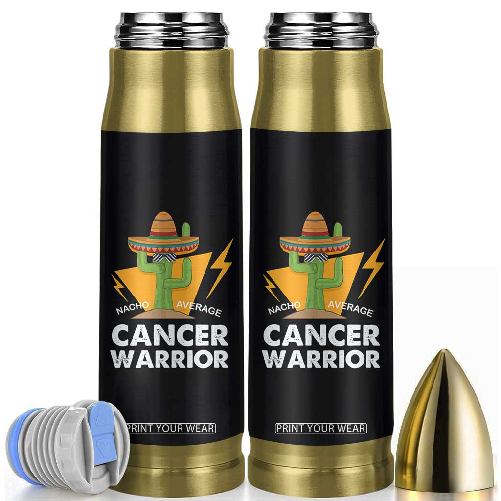 Funny Cancer Fighter Bullet Tumbler Inspirational Quote Chemo Patient Gift Nacho Average Cancer Warrior TB10 Black Print Your Wear
