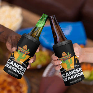 Funny Cancer Fighter 4 in 1 Can Cooler Tumbler Inspirational Quote Chemo Patient Gift Nacho Average Cancer Warrior TB10 Print Your Wear