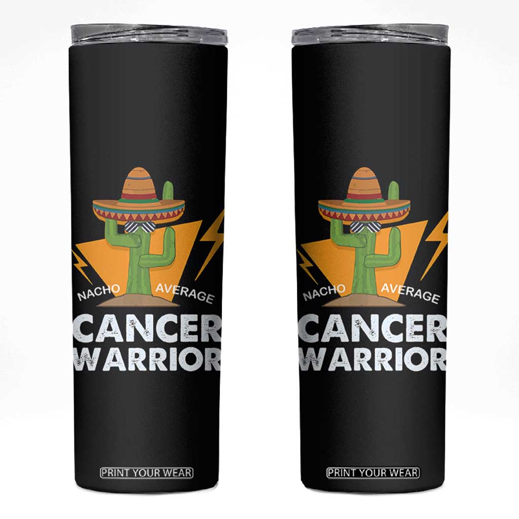Funny Cancer Fighter Skinny Tumbler Inspirational Quote Chemo Patient Gift Nacho Average Cancer Warrior TB10 Black Print Your Wear