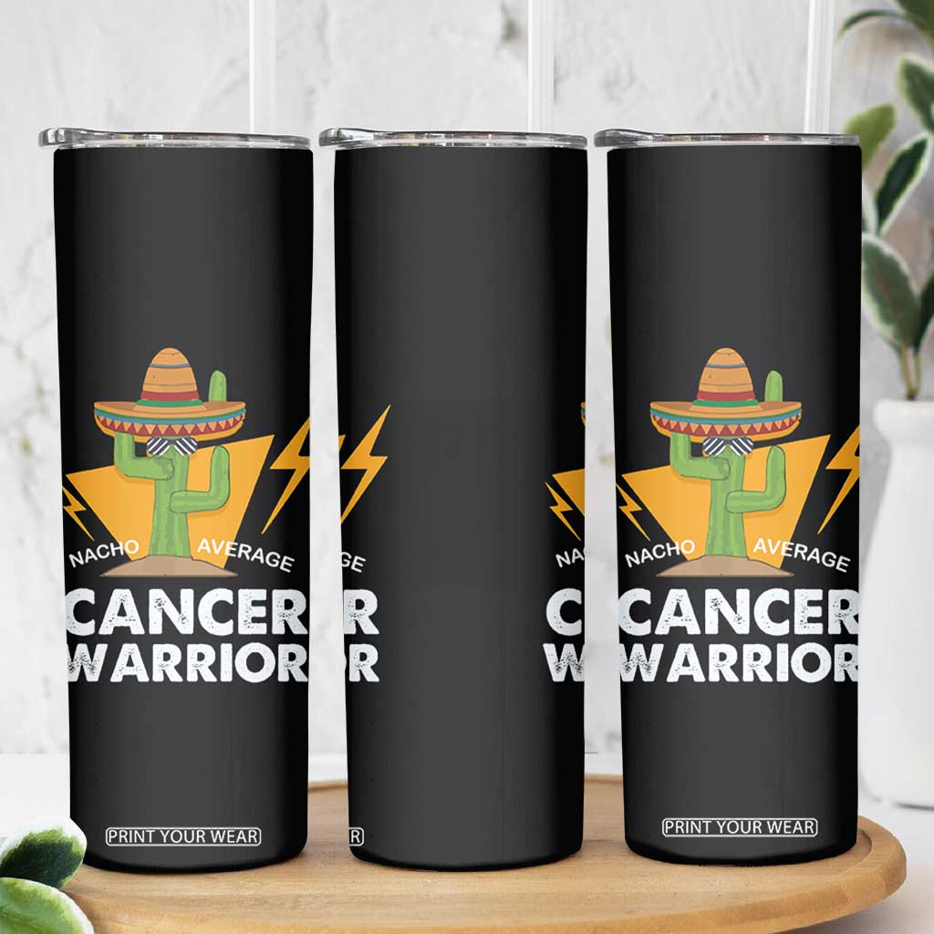 Funny Cancer Fighter Skinny Tumbler Inspirational Quote Chemo Patient Gift Nacho Average Cancer Warrior TB10 Print Your Wear