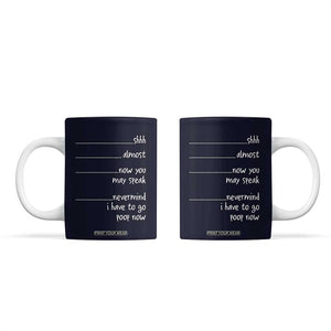 Funny Gag Gifts Coffee Mug Shh Almost Now You May Speak Nevermind I Have To Go Poop Now TB10 Navy Print Your Wear