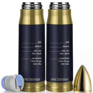 Funny Gag Gifts Bullet Tumbler Shh Almost Now You May Speak Nevermind I Have To Go Poop Now TB10 Navy Print Your Wear