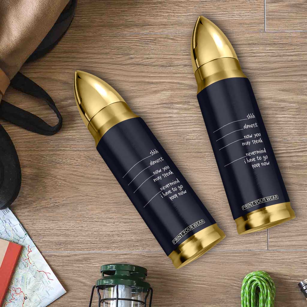 Funny Gag Gifts Bullet Tumbler Shh Almost Now You May Speak Nevermind I Have To Go Poop Now TB10 Print Your Wear