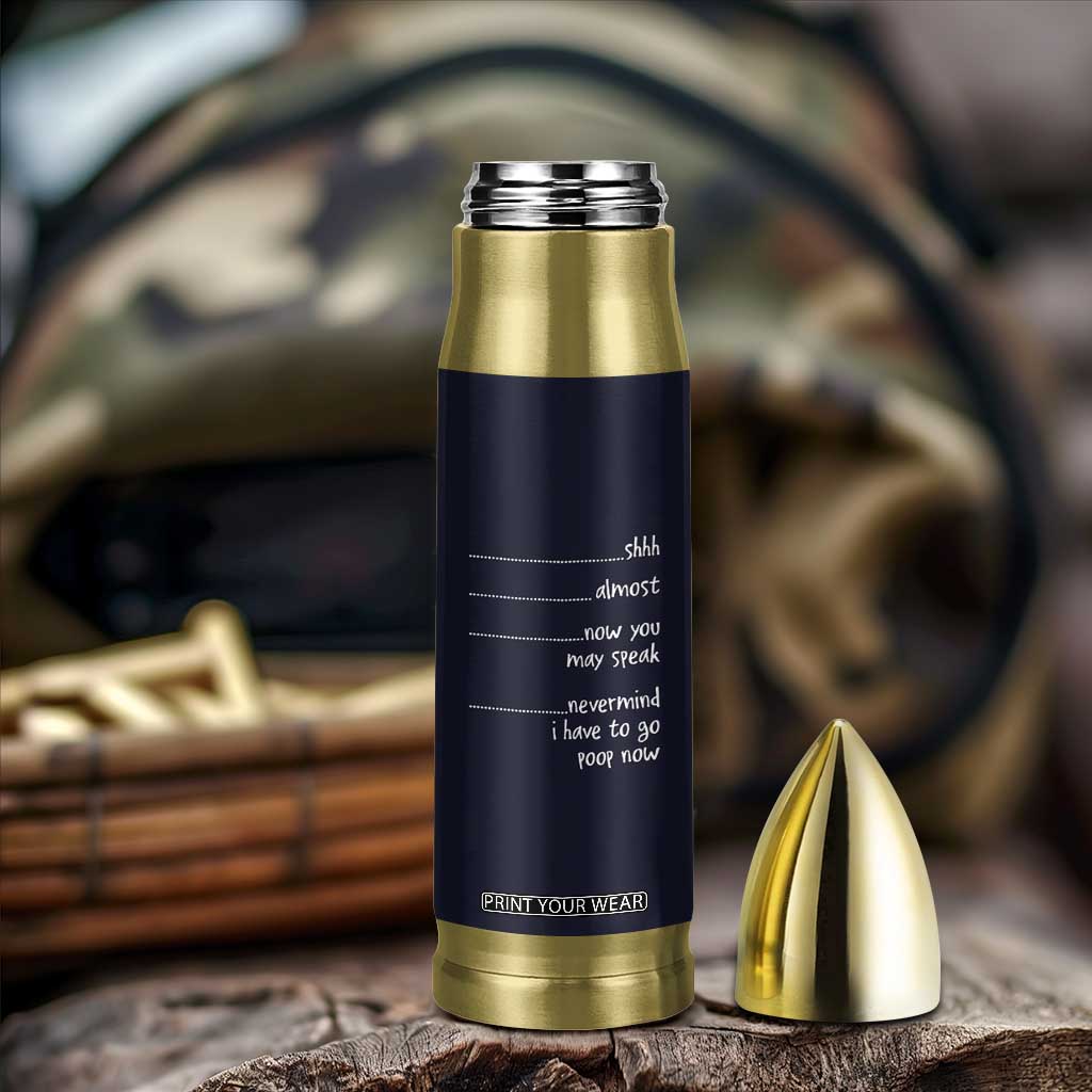Funny Gag Gifts Bullet Tumbler Shh Almost Now You May Speak Nevermind I Have To Go Poop Now TB10 Print Your Wear