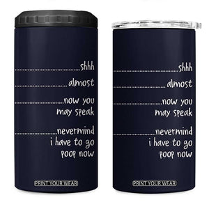 Funny Gag Gifts 4 in 1 Can Cooler Tumbler Shh Almost Now You May Speak Nevermind I Have To Go Poop Now TB10 One Size: 16 oz Navy Print Your Wear